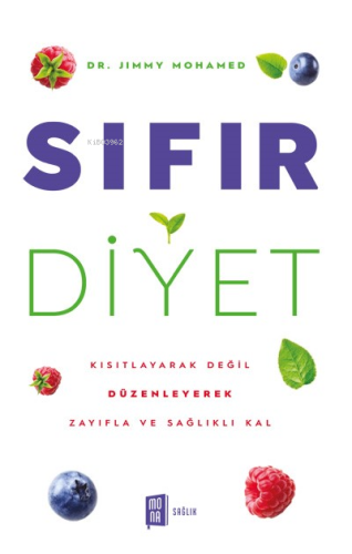 Sıfır Diyet;Kısıtlayarak Değil Düzenleyerek Zayıfla ve Sağlıklı Kal | 