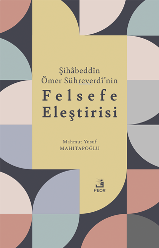 Şihâbeddîn Ömer Sühreverdî’nin Felsefe Eleştirisi | benlikitap.com