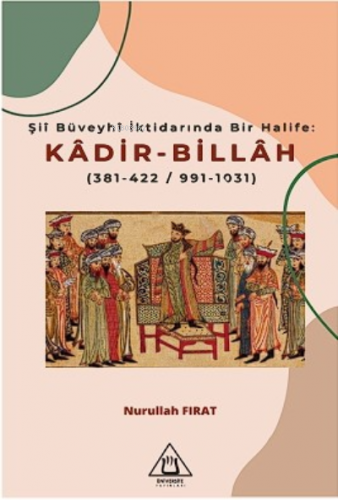 Şiî Büveyhî İk darında Bir Halife: Kadir-Billah | benlikitap.com