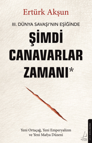 Şimdi Canavarlar Zamanı;III. Dünya Savaşı'nın Eşiğinde | benlikitap.co