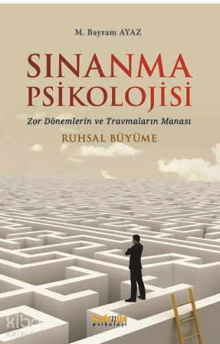 Sınanma Psikolojisi - Zor Dönemlerin ve Travmaların Manası;Ruhsal Büyü