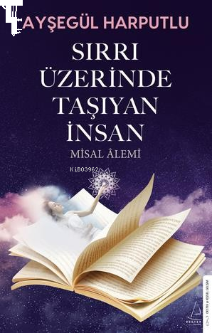 Sırrı Üzerinde Taşıyan İnsan ;Misal Alemi | benlikitap.com