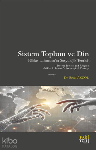 Sistem Toplum ve Din - Niklas Luhmann’ın Sosyolojik Teorisi | benlikit