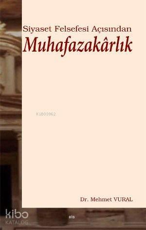 Siyaset Felsefesi Açısından Muhafazakârlık | benlikitap.com