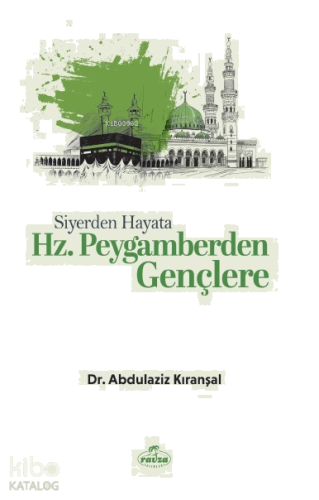 Siyerden Hayata Hz. Peygamberden Gençlere | benlikitap.com