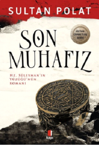 Son Muhafız ;Hz. Süleyman'ın Yüzüğü'nün Romanı | benlikitap.com