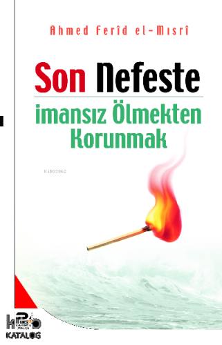 Son Nefeste İmansız Ölmekten Korunmak | benlikitap.com