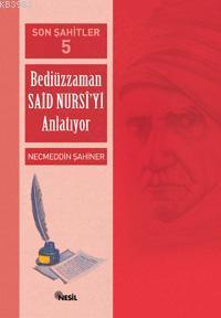 Son Şahitler 5; Bediüzzaman Said Nursi´yi Anlatıyor | benlikitap.com