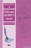 Son Şahitler 6; Bediüzzaman Said Nursi´yi Anlatıyor | benlikitap.com