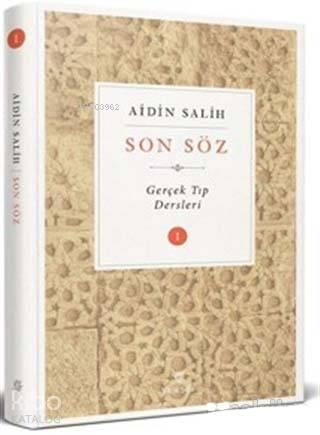 Son Söz - Cilt 1; Gerçek Tıp Dersleri | benlikitap.com