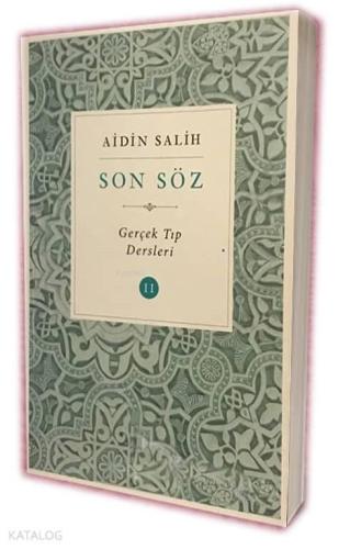 Son Söz - Cilt 2; Gerçek Tıp Dersleri | benlikitap.com