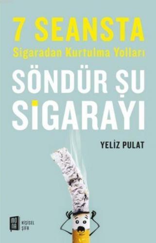 Söndür Şu Sigarayı; 7 Seansta Sigaradan Kurtulma Yolları | benlikitap.