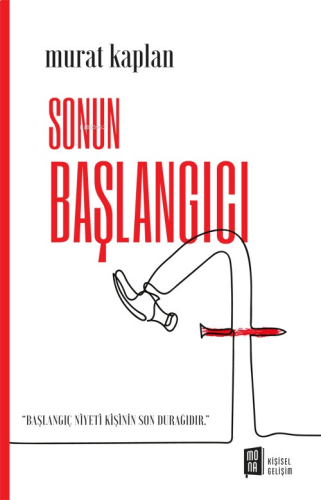 Sonun Başlangıcı ;“Başlangıç Niyeti Kişinin Son Durağıdır” | benlikita