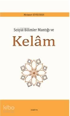 Sosyal Bilimler Mantığı ve Kelâm | benlikitap.com