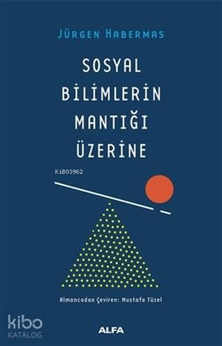 Sosyal Bilimlerin Mantığı Üzerine | benlikitap.com