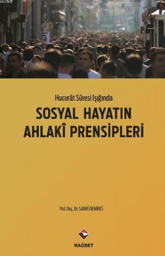 Sosyal Hayatın Ahlaki Prensipleri Hucurat Suresi Işığında | benlikitap