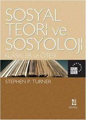 Sosyal Teori ve Sosyoloji | benlikitap.com