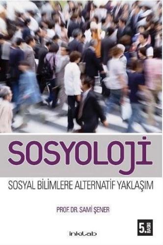 Sosyoloji; Sosyal Bilimlere Alternatif Yaklaşım | benlikitap.com