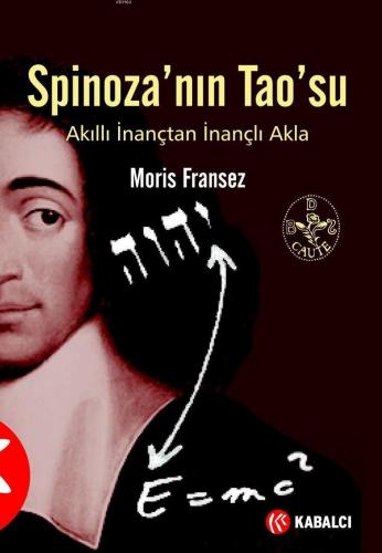 Spinoza'nın Tao'su; Akıllı İnanç'tan İnançlı Akla | benlikitap.com