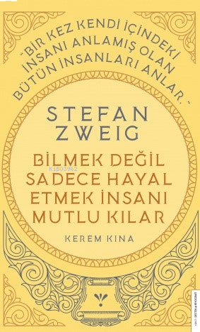 Stefan Zweig - Bilmek Değil Sadece Hayal Etmek İnsanı Mutlu Kılar | be