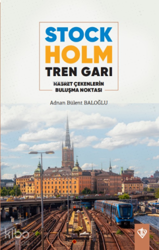 Stockholm Tren Garı Hasret Çekenlerin Buluşma Noktası | benlikitap.com