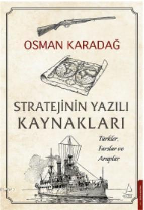 Stratejinin Yazılı Kaynakları; Türkler, Farslar ve Araplar | benlikita