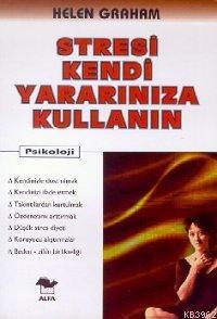 Stresi Kendi Yararınıza Kullanın | benlikitap.com