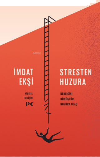 Stresten Huzura;Benliğini Dönüştür, Huzura Ulaş | benlikitap.com