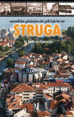 Struga; Osmanlı'dan Günümüze Ohri Gölü'nde Bir İnci | benlikitap.com