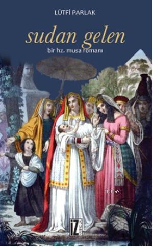 Sudan Gelen; Bir Hz. Musa Romanı | benlikitap.com