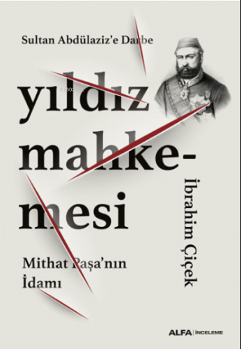 Sultan Abdülaziz’e Darbe Yıldız Mahkemesi;Mithat Paşa’nın İdamı | benl