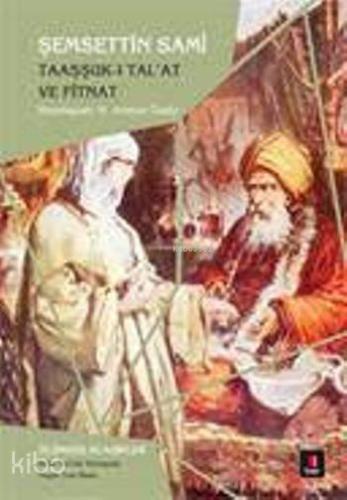 Taaşşuk-ı Talât ve Fitnat | benlikitap.com