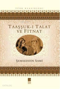 Taaşşuk-ı Talat ve Fitnat | benlikitap.com