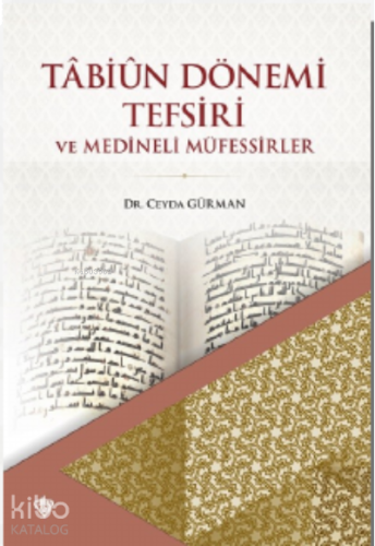 Tabiun Dönemi Tefsiri Ve Medineli Müfessirler | benlikitap.com