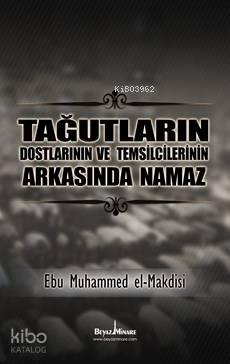 Tağutların ve Destekçilerinin Arkasında Namaz | benlikitap.com