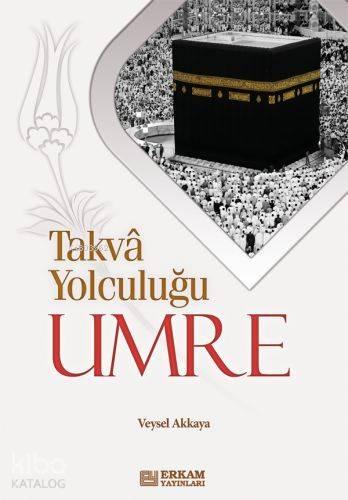 Takva Yolculuğu - Umre | benlikitap.com