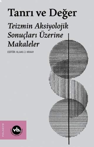 Tanrı Ve Değer ;Teizmin Aksiyolojik Sonuçları Üzerine Makaleler | benl