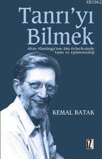 Tanrı'yı Bilmek; Alvin Plantinga'nın Din Felsefesinde Tanrı ve Epistem