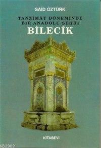 Tanzîmât Döneminde Bir Anadolu Şehri Bilecik | benlikitap.com