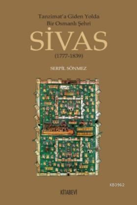 Tanzimata Giden Yolda Bir Osmanlı Şehri Sivas | benlikitap.com