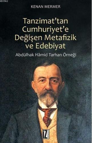 Tanzimat'tan Cumhuriyet'e Değişen Metafizik ve Edebiyat; Abdülhak Hami