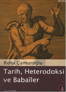 Tarih, Heterodoksi ve Babaîler | benlikitap.com