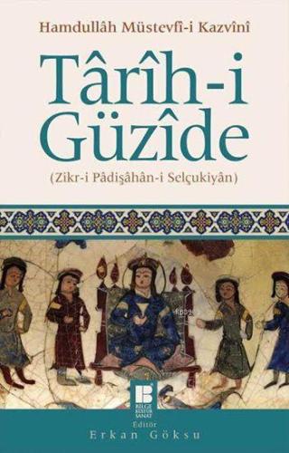 Târîh-i Güzîde; Zikr-i Pâdişâhân-i Selçukiyân | benlikitap.com