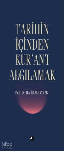 Tarihin İçinden Kur'an'ı Algılamak | benlikitap.com