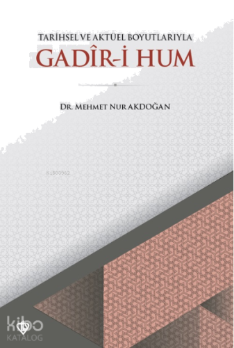 Tarihsel ve Aktüel Boyutlarıyla Gadır i Hum | benlikitap.com