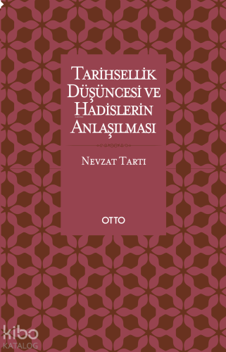 Tarihsellik Düşüncesi ve Hadislerin Anlaşılması | benlikitap.com