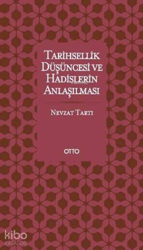 Tarihsellik Düşüncesi ve Hadislerin Anlaşılması | benlikitap.com