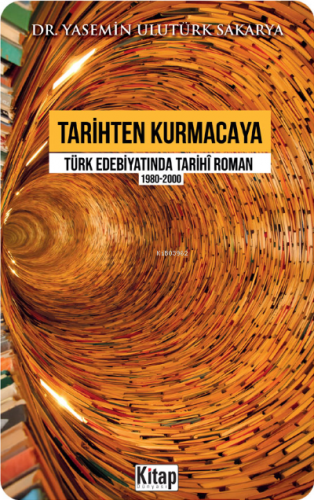 Tarihten Kurmacaya Türk Edebiyatında Tarihî Roman 1980-2000 | benlikit