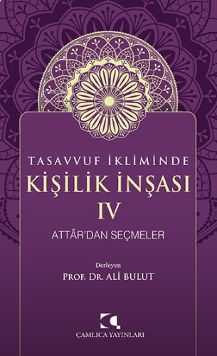 Tasavvuf İkliminde Kişilik İnşası - IV;Attâr’dan Seçmeler | benlikitap