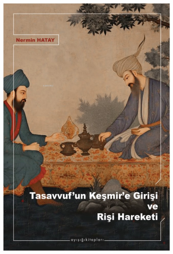 Tasavvuf’un Keşmir’e Girişi ve Rişi Hareketi | benlikitap.com